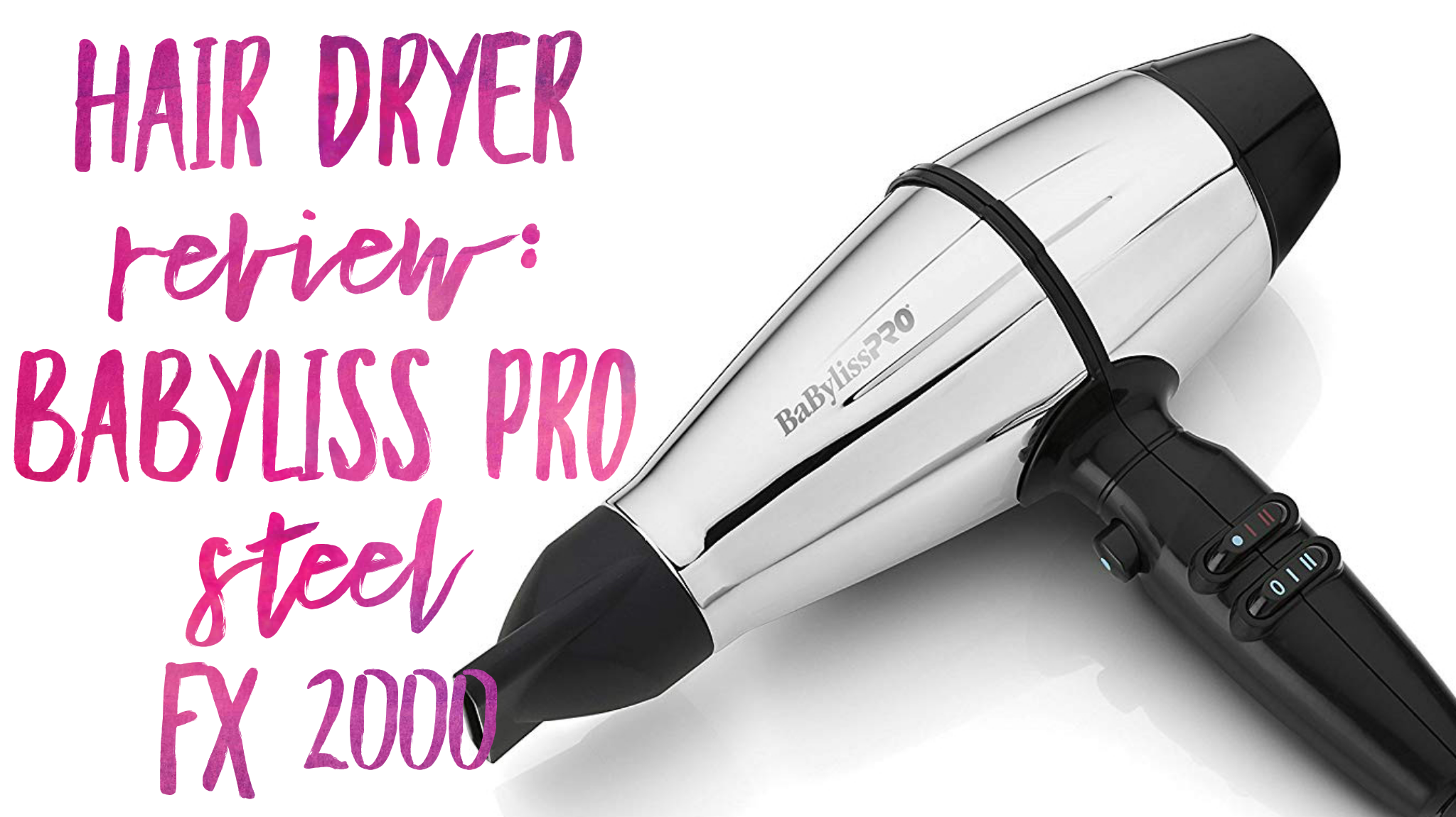 BaByliss Pro Steel FX 2000 Hair Dryer Review BeachyWave